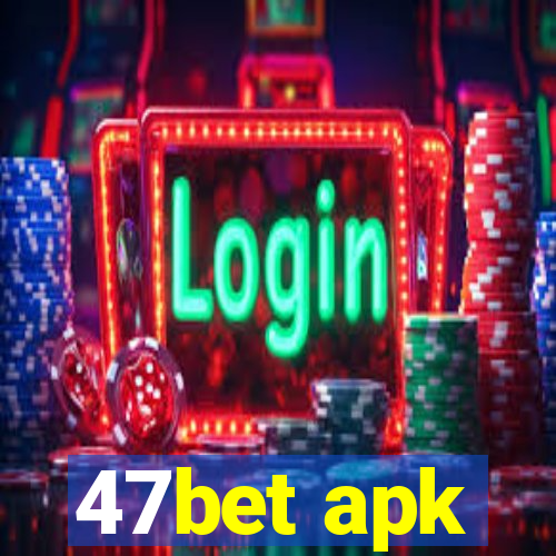 47bet apk